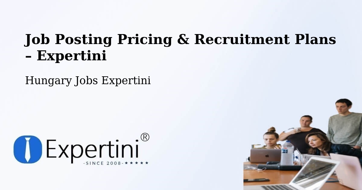 Job Posting Pricing & Recruitment Plans – Kondoros - Kondoros, Hungary Jobs Expertini